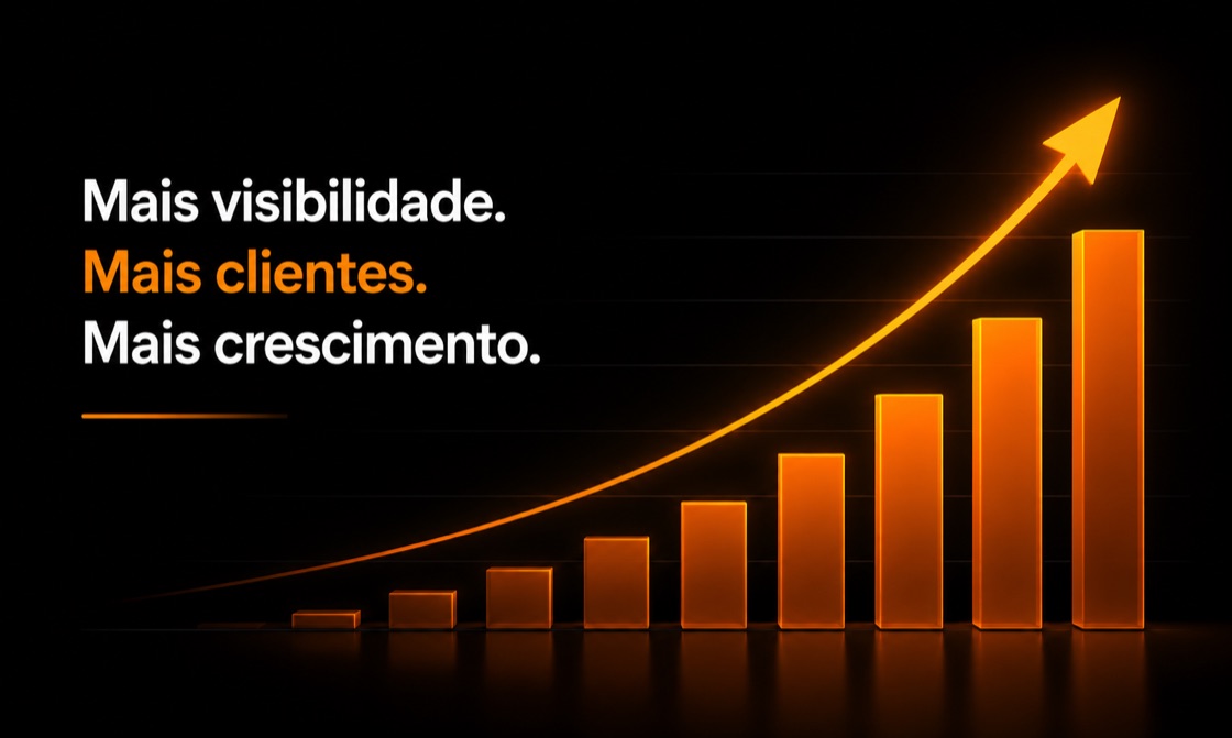 Mais visibilidade. Mais clientes. Mais crescimento.
